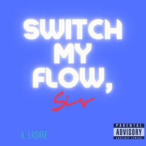 SWITCH MY FLOW, SIS (Explicit)