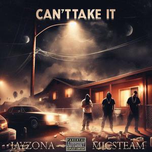 Can't Take It (feat. MicSteam) (Explicit)