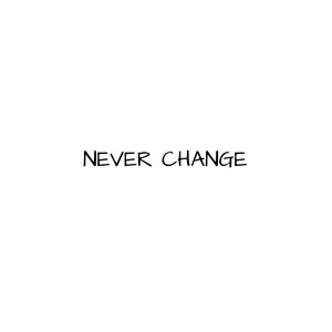 Never Change (Explicit)