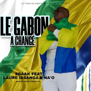 Le Gabon a changé (feat. Laure & Na'O) (Explicit)