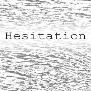 Hesitation