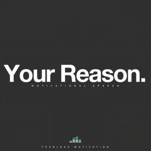 Your Reason(Motivational Speech)