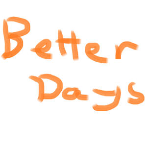 Better days