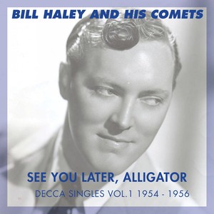 See You Later, Alligator (The Decca Singles Vol. 1 1954 - 1956)