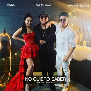 No Quiero Saber (feat. Frankie Negron & Vikina)