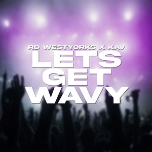 Let’s Get Wavy (Explicit)