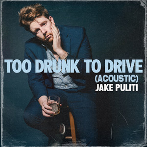 Too Drunk To Drive (Acoustic)