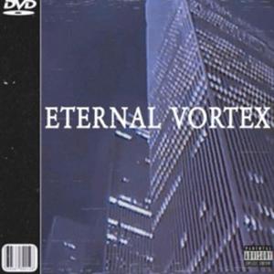 ETERNAL VORTEX (Explicit)