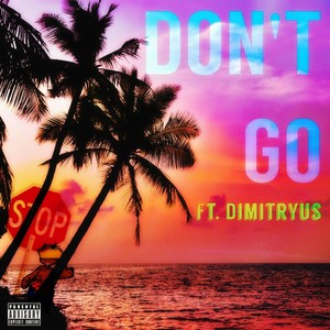 Don't Go (Explicit)