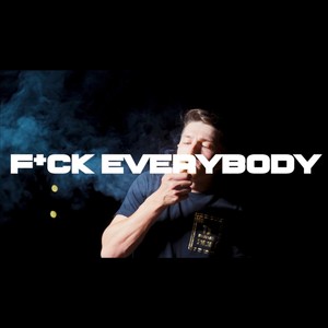 F--K Everybody (Explicit)