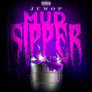 Mud Sipper (Explicit)