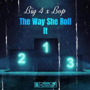 The Way She Roll It (feat. Bop Ruffin) (Explicit)