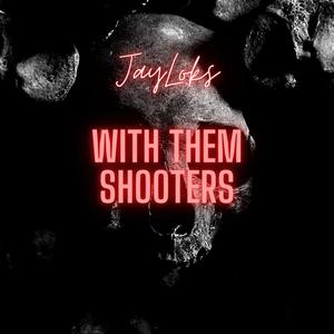 With Them Shooters (Explicit)