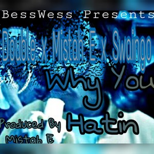 Why You Hatin (Explicit)