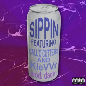 Sippin (feat. Call'o'Cutters & KleVVr) [Explicit]