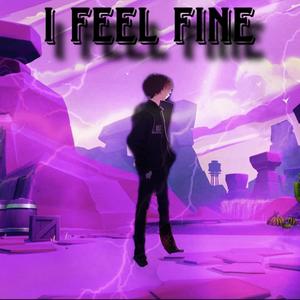 I Feel Fine (Explicit)