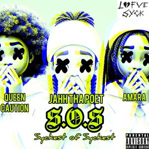 S.O.S (Syckest Of Syckest) (feat. Queen Caution & Amara) (Explicit)