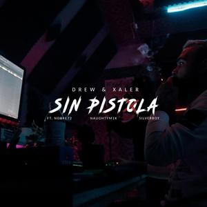 Sin Pistola (feat. Xaler, Nobre 72, NaughtyM1K & SilverBoy) (Explicit)