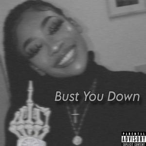 Bust you down (Explicit)