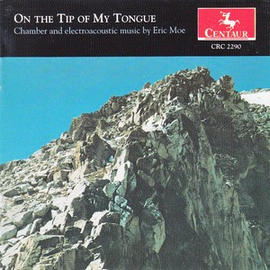 Moe, E.: Chamber and Electroacoustic Music (On The Tip of My Tongue) [Moe]