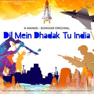 Dil Mein Dhadak Tu India (feat. Manas Chaturvedi & Shikhar Chaturvedi)