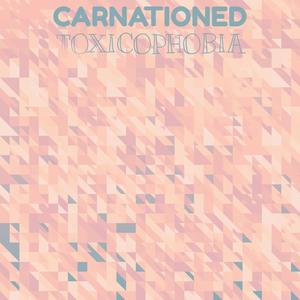 Carnationed Toxicophobia