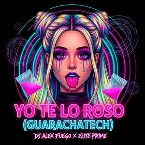Yo Te Lo Roso (Guarachatech)