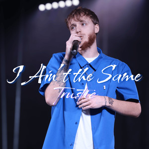 I Ain't the Same