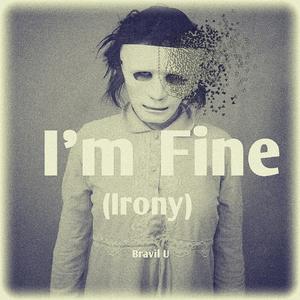 I'm Fine (Irony)