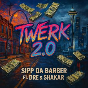 Twerk 2.0 (feat. Dre & Shakar) (Explicit)