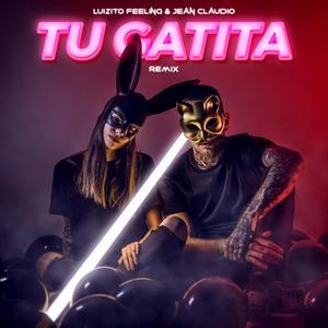 TU GATITA (feat. LUIZITO FEELING & JEAN CLAUDIO)