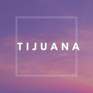 Tijuana (Explicit)
