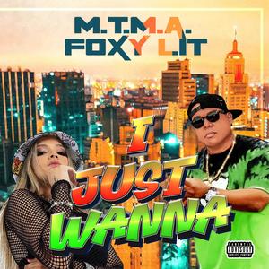 I Just Wanna (feat. Foxy Lit) (Explicit)
