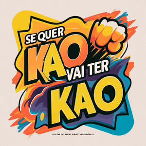 Se Quer Kao Vai Ter Kao (Explicit)