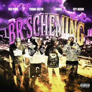 BR SCHEMING (feat. Lah6ix, Bty beedo & Young Sev7n) (Explicit)