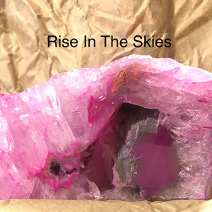 Rise in the Skies (Explicit)