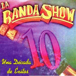 LA BANDA SHOW UNA DÉCADA DE EXITOS