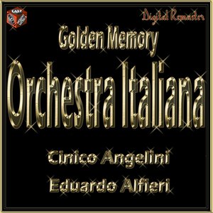 Golden Memory: Orchestre Italiane - Eduardo Alfieri - Cinico Angelini