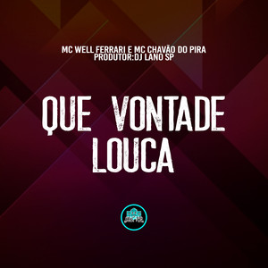 Que Vontade Louca (Explicit)