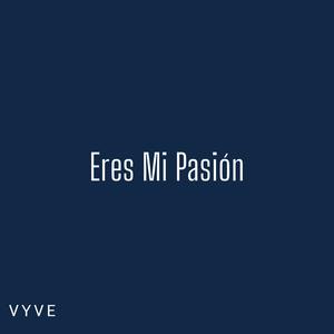 Eres Mi Pasión