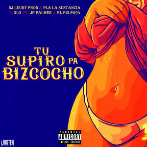 Tu Supiro Pa Bizcocho (Explicit)