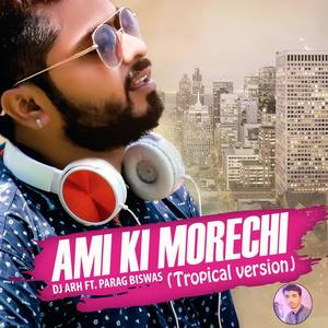 Ami Ki Morechi (Tropical Version)
