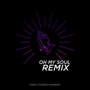 Oh My Soul (Remix)