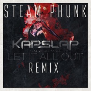 Let It All Out (Steam Phunk Remix)