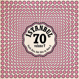 ISTANBUL70 : Disco, Psych, Folk Edits by Barış K Vol.5