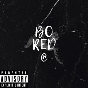 Bored @ (Explicit)