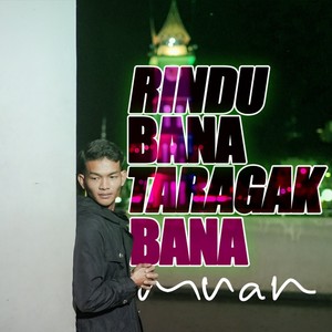 Rindu Bana Taragak Bana