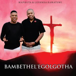 Bambethel'egolgotha (feat. Maphuta Monareng)