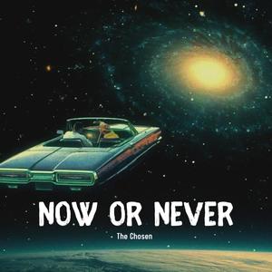 Now Or Never