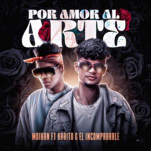 Por Amor Al Arte (feat. Moikan, Karito & El Incomparable)